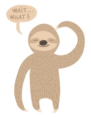 Fototapeta premium Confused and sleepy cartoon sloth with text balloon
