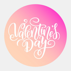 Happy Valentines day vector card. Greeting Card to Day of Saint Valentine. Vector illustration on gradient circle. Cute hand-written brush lettering. 14 february post card