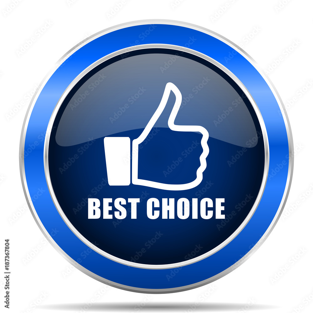 Leinwandbilder best choice vector icon. modern design blue silver metallic glossy web and mobile applications butto