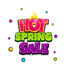 Hot spring sale comic text pop art advertise. Offer discount price comics book poster phrase. Vector colored halftone illustration. Colorful wow market greeting banner graphic. Isolated background.