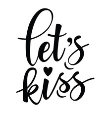 'Let's kiss' inspirational lettering motivation poster