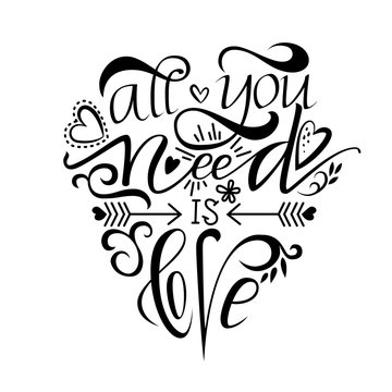Unique brushpen lettering all you need is love. Coligrafic composition for use on greeting cards or souvenirs: cups, T-shirts and more. Vector illustration isolated on white background