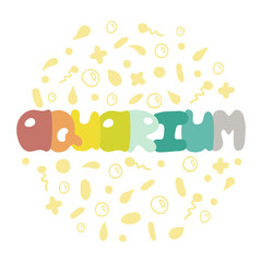 Hand-drawn color text about a sea. Lettering - the aquarium.