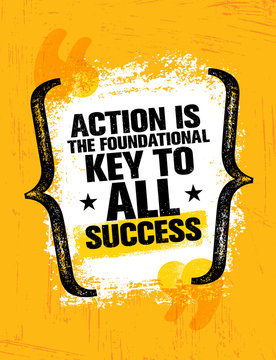 Action Is The Foundational Key To All Success. Inspiring Creative Motivation Quote Poster Template. Vector Banner