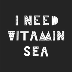 I need vitamin sea - Cute fun hand drawn nursery poster with lettering in scandinavian style.