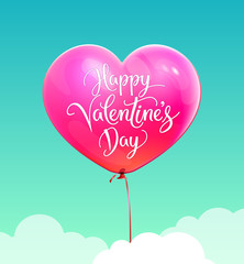 Valentines day greeting card. Pink 3D heart shape balloon fly in the blue sky and handwritten lettering. Love symbol for valentines day background. Vector illustration for poster, flyer, postcard. 