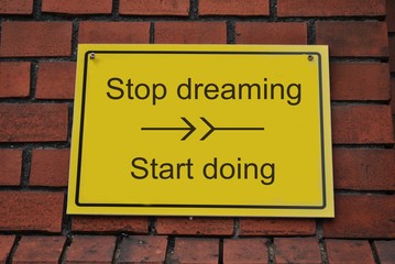 Stop dreaming, start doing
