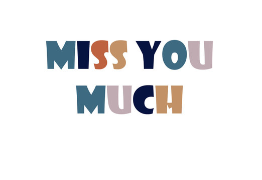 Miss you much