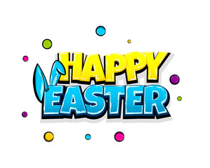 Happy Easter holiday comic text pop art advertise. Cute rabbit bunny ears comics book poster phrase. Vector colored halftone illustration. Glossy wow greeting banner graphic. Isolated background.