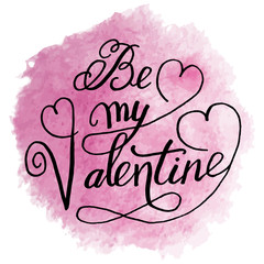  Greeting card with lettering  Be my valentine on a pink watercolor background. Vector