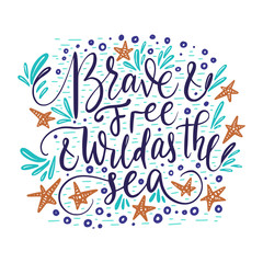 Brave and free and wild as the sea.