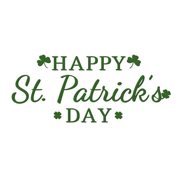 Happy saint Patrick's day. Greeting card, typography poster with lettering and clovers. Vector illustration