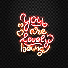 Vector realistic isolated neon sign of You Are Lovely Being lettering for decoration and covering on the transparent background. Concept of Happy Valentines Day.