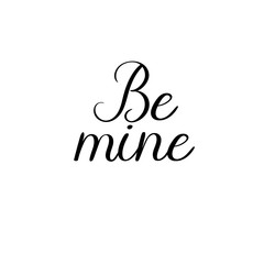 Be mine hand lettering inscription. Valentines Modern Calligraphy. Thank You Greeting Card. Vector Illustration. Isolated on White Background