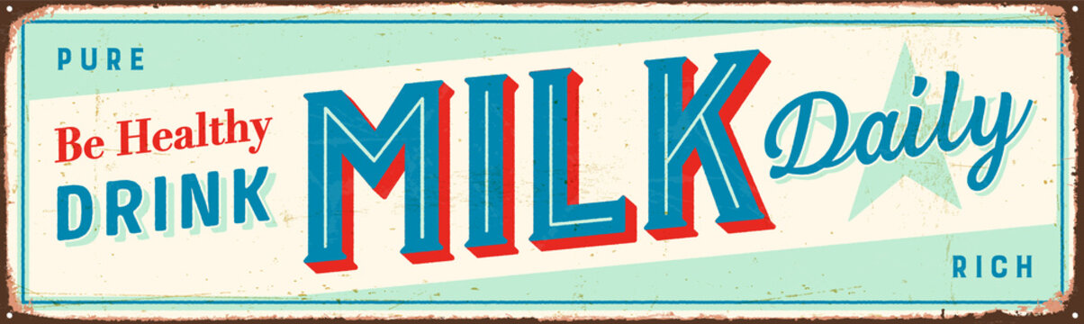 Vintage Metal Sign - Be Healthy Drink Milk Daily - Vector EPS 10 - Grunge and rusty effects can be easily removed for a cleaner look.