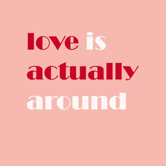 Postcard for Valentine's day. Love is actually around