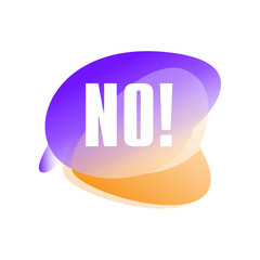 Speech bubble with text No . Negative answer. Rejection. Sticker showing dismissing or refusing of proposal. Vector icon in gradient purple and orange color