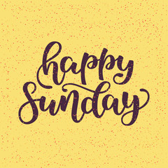 Happy Sunday. Conceptual handwritten phrase. Hand drawn lettering design. Hand lettered calligraphic design for your designs t-shirt, poster, social media post, cards, etc. Vector illustration