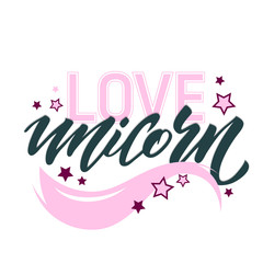 Love unicorn unique lettering. Card with cute quote love unicorn drawn by hands