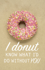Donut know / Creative valentine concept photo of donut with text on brown background.
