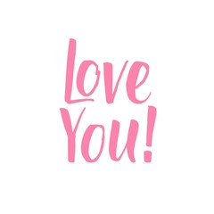 Love you! Hand written calligraphic phrase for Valentine's Day designs.