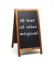 Ab hier ist alles möglich!