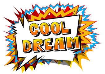 Cool Dream - Comic book style word on abstract background.