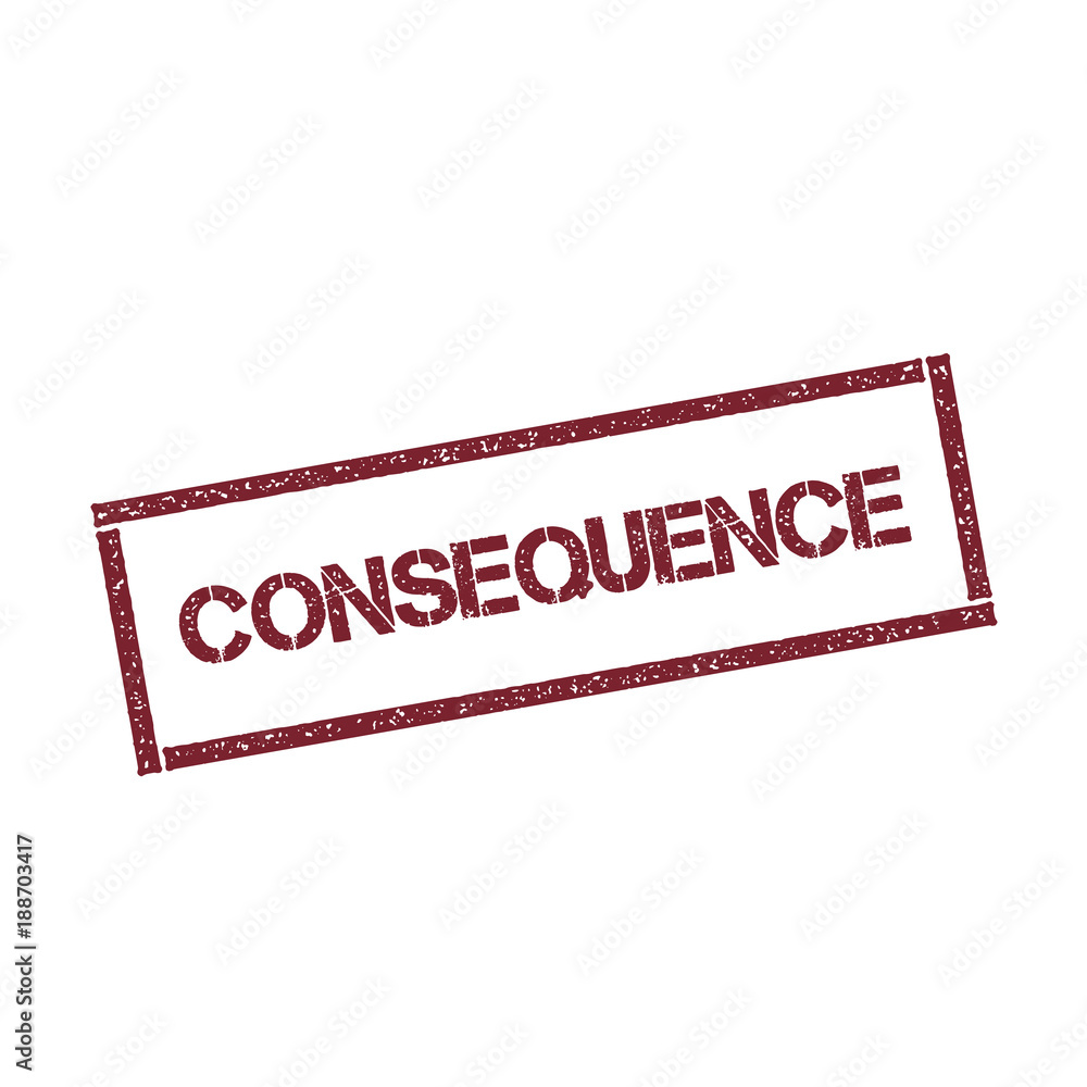Poster consequence rectangular stamp. textured red seal with text isolated on white background, vector illu