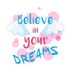 Lettering "Believe in Your Dreams"and light blue wings on isolated white background vector illustration for Valentines Day