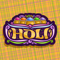 Vector logo for Indian Holi Festival, colorful cut paper sign for joyful holiday holi in India, hindu festival of colours, original decorative brush font for word holi, mud pots with gulal powder.