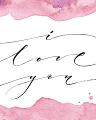 I Love You modern calligraphy with watercolor background. Valentine day card. Brush painted letters, vector illustration. Template for banners, posters, flyers and any other design products