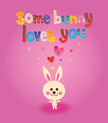 Obraz na płótnie Canvas Some bunny loves you greeting card