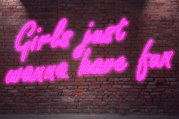 Leuchtreklame Girls Just Wanna have fun an Ziegelsteinmauer - obrazy, fototapety, plakaty