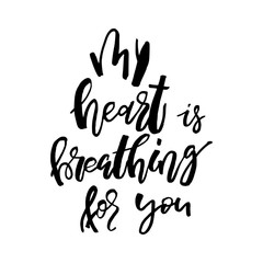My Heart is breathing for you - Happy Valentines day card with calligraphy text  on white. Template for Greetings, Congratulations, Housewarming posters, Invitation, Photo overlay. Vector