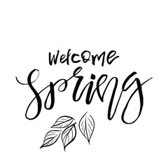 Obraz premium Welcome Spring - Hand drawn inspiration quote. Vector typography design element. Spring lettering poster. Good for t-shirts, prints, cards, banners.