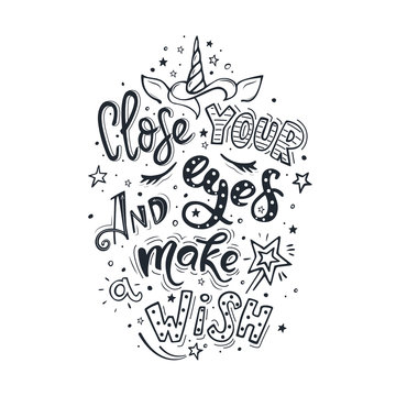 Close your eyes and make wish. Vector inspirational quote. Motivational handdrawn lettering with the silhouette of a unicorn: his horn, ears, mane and closed eyes. Believe in miracles