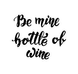 Funny lettering for Valentines day. Be mine bottle of wine