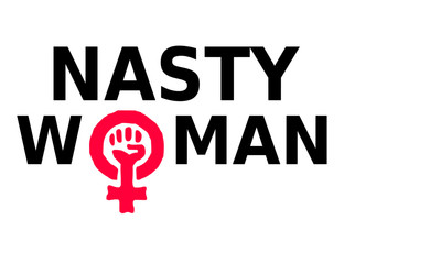 Nasty Woman - Feminism