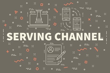 Conceptual business illustration with the words serving channel