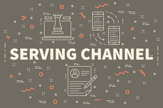 Conceptual business illustration with the words serving channel