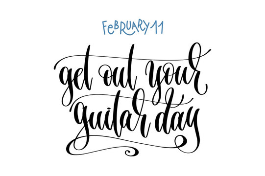 february 11 - get out your guitar day -  hand lettering inscript