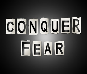Conquer fear concept.