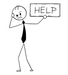 Cartoon stick man drawing conceptual illustration of depressed or tired businessman holding help text sign. Business concept of exhaustion and tiredness.