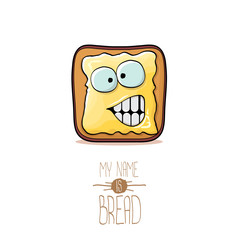 vector funky cartoon cute white sliced toast bread character with butter isolated on white background. My name is bread concept illustration. funky food character
