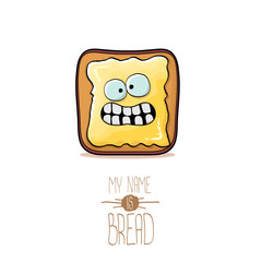 vector funky cartoon cute white sliced toast bread character with butter isolated on white background. My name is bread concept illustration. funky food character