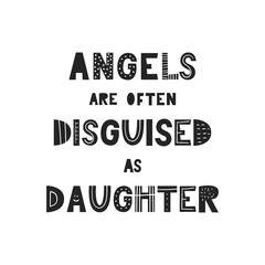 Angels are often disguised as daughter - unique hand drawn nursery poster in scandinavian style.