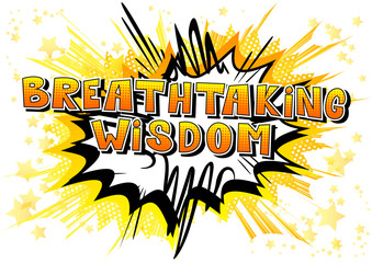 Breathtaking Wisdom - Comic book style word on abstract background.
