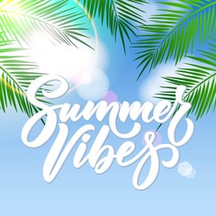 Fototapeta na wymiar Realistic summer sunny sky with Summer Vibes hand lettering and lens flare effect, on green alm tree leaves beach background. Vector illustration.