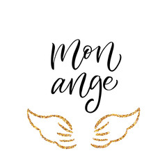 Obraz premium Mon ange - my angel in french- modern brush calligraphy. Isolated on white background with golden glitter effect wings.