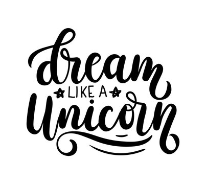 Dream like a Unicorn Vector poster with  decor elements. Unicorn phrase and inspiration quote. Design for t-shirt and prints.